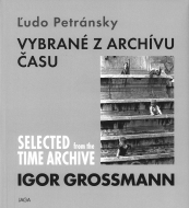 Igor Grossmann - Vybrané z archívu času - cena, porovnanie