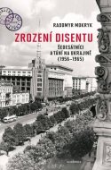 Zrození disentu: Šedesátníci a tání na Ukrajině - cena, porovnanie