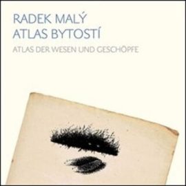 Atlas bytostí / Atlas der wesen und geschöpfe