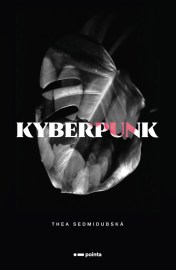 Kyberpunk - Thea Sedmidubská