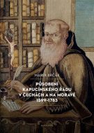 Působení kapucínského řádu v Čechách a na Moravě 1599-1783 - cena, porovnanie