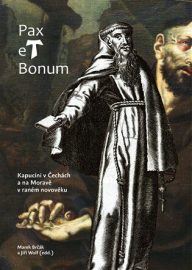 Pax et Bonum. Kapucíni v Čechách a na Moravě v raném novověku