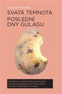 Svatá temnota Poslední dny gulagu - cena, porovnanie