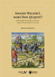 Amadis Waleský, nebo Don Quijote?