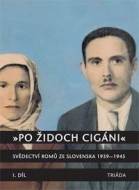 „Po židoch cigáni“: Svědectví slovenských Romů 1939-1945, I. část - cena, porovnanie