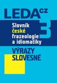 Slovník české frazeologie a idiomatiky 3 - Výrazy slovesné