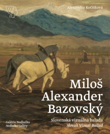 Miloš Alexander Bazovský - Slovenská vizuálna balada