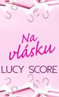 Na vlásku - Lucy Score - cena, porovnanie