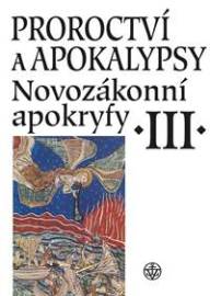 Proroctví a apokalypsy. Novozákonní apokryfy III.