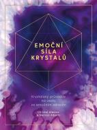 Emoční síla krystalů - Krystalový průvodce na cestu za emočním zdravím - cena, porovnanie