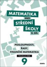 Matematika pro střední školy 9. díl Průvodce pro učitele