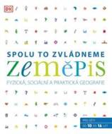 Zeměpis: Spolu to zvládneme - Fyzická, sociální a praktická geografie - cena, porovnanie