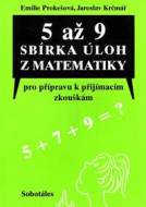 5 až 9 Sbírka úloh z matematiky pro přípravu k přijímacím zkouškám - cena, porovnanie