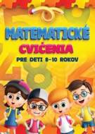 Matematické cvičenia pre deti 8-10 rokov - cena, porovnanie