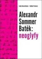 Alexandr Sommer Batěk: neoglyfy - cena, porovnanie