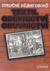 Stručné dějiny oborů - Textilní, oděvnictví, obuvnictví