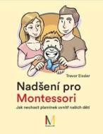 Nadšení pro Montessori: Jak neuhasit plamínek uvnitř našich dětí - cena, porovnanie