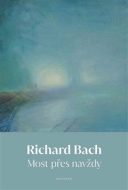 Most přes navždy - Richard Bach - cena, porovnanie