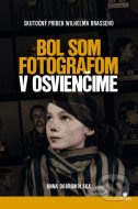Bol som fotografom v Osvienčime - cena, porovnanie