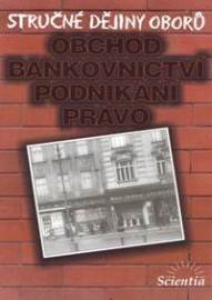 Stručné dějiny oborů - Obchod, bankovnictví, podnikání