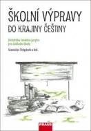 Školní výpravy do krajiny češtiny - Didaktika českého jazyka pro ZŠ a VG - cena, porovnanie