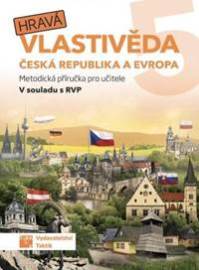 Hravá vlastivěda 5 - Česká republika a Evropa - Metodická příručka pro učitele