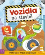 Vozidla na stavbě - Mrňous si hraje a nalepuje - cena, porovnanie