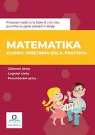 Pracovní sešit Matematika 6 Zlomky, desetinná čísla, procenta