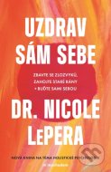 Uzdrav sám sebe - Zbavte se zlozvyků, zahojte staré rány + buďte sami sebou - cena, porovnanie