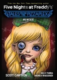 Nexie (Five Nights at Freddy's: Tales from the Pizzaplex #6)