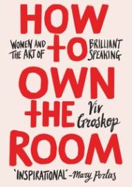 How to Own the Room: Women and the Art of Brilliant Speaking