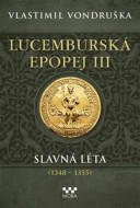 Lucemburská epopej III - Slavná léta (1348-1355) - cena, porovnanie