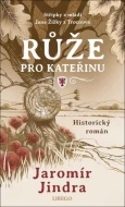 Růže pro Kateřinu - Střípky z mládí Jana Žižky z Trocnova - cena, porovnanie