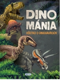 Dinománia - Všetko o dinosauroch