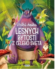 Veľká kniha lesných bytostí z celého sveta