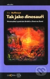 Tak jako dinosauři - Hromadná vymírání druhů a život na Zemi