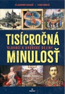 Tisícročná minulosť - Slováci a uhorské dejiny - cena, porovnanie