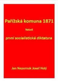 Pařížská komuna 1871 Neboli první socialistická diktatura