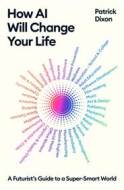 How AI Will Change Your Life: A Futurists Guide to a Super-Smart World - cena, porovnanie