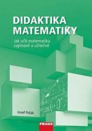 Didaktika matemitiky - Jak učit matematiku zajímavě a užitečně