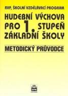 Hudební výchova pro 1.stupeň základní školy - Metodický průvodce - cena, porovnanie