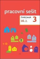 Český jazyk 3. ročník Pracovní sešit 2. díl - cena, porovnanie