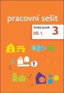 Český jazyk 3. ročník Pracovní sešit 1. díl - cena, porovnanie