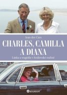 Charles, Camilla a Diana - Láska a tragédie v královské rodině - cena, porovnanie