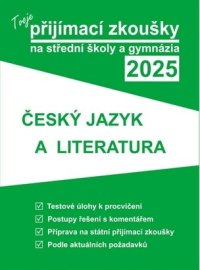 Tvoje přijímací zkoušky 2025 na střední školy a gymnázia: Český jazyk a literatura