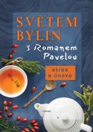 Světem bylin s Romanem Pavelou - Stres a únava - cena, porovnanie