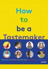 How to Be a Tastemaker