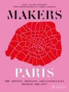 Makers Paris: The Artists, Artisans, and Iconoclasts Shaping the City - cena, porovnanie