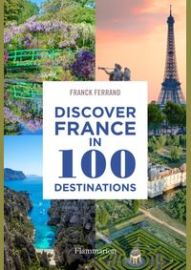 Discover France in 100 Destinations