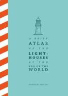 A Brief Atlas of the Lighthouses at the End of the World - cena, porovnanie